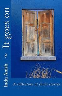 bokomslag It Goes on: A Collection of Short Stories