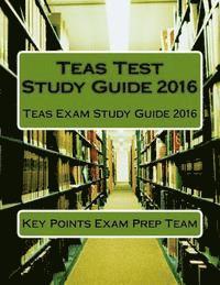 bokomslag Teas Test Study Guide 2016: Teas Exam Study Guide 2016