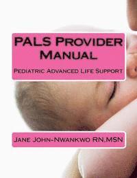 bokomslag PALS Provider Manual: Pediatric Advanced Life Support