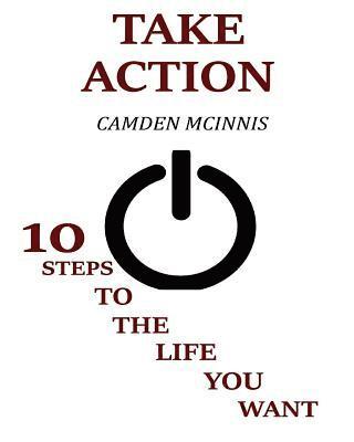 bokomslag Take Action: 10 Steps To The Life You Want