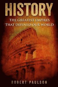 bokomslag History: The Greatest Empires That Defined Our World