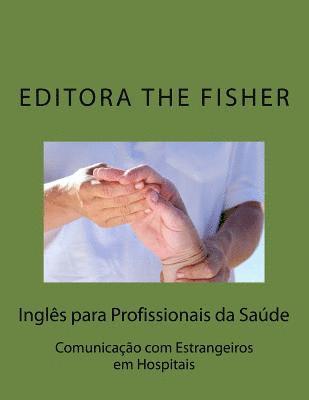 Comunicacao em ingles com estrangeiros em hospitais: English communication with foreigners at hospitals 1