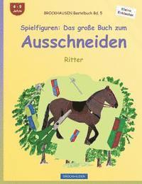 BROCKHAUSEN Bastelbuch Bd. 5 - Spielfiguren: Das große Buch zum Ausschneiden: Ritter 1