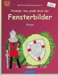 Dortje Golldack - BROCKHAUSEN Bastelbuch Bd. 10 - Prickeln: Das große Buch der Fensterbilder: Ritter, Häftad