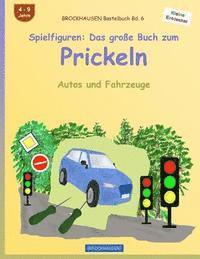 bokomslag BROCKHAUSEN Bastelbuch Bd. 6 - Spielfiguren: Das große Buch zum Prickeln: Autos und Fahrzeuge