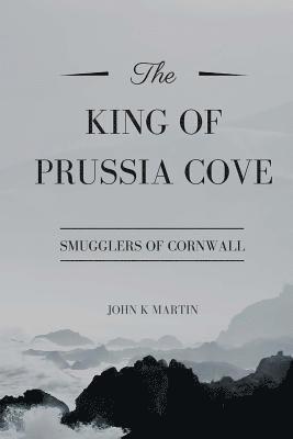 The King of Prussia Cove: Smugglers of Cornwall 1