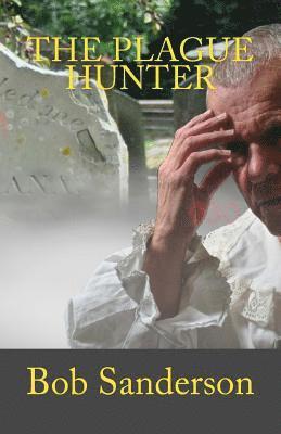 Bob Sanderson - The Plague Hunter, Häftad
