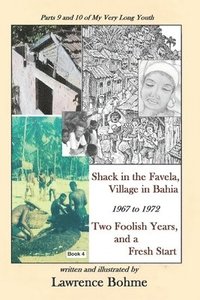 bokomslag Shack in the Favela, Village in Bahia: Parts 9 and 10 of Lawrence's memoir My Very Long Youth