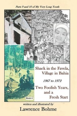 bokomslag Shack in the Favela, Village in Bahia: Parts 9 and 10 of Lawrence's memoir My Very Long Youth