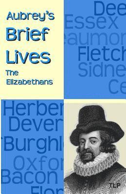 Aubrey's Brief Lives: The Elizabethans 1