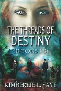 Kimberlie L. Faye - The Threads of Destiny Books 1-3, Häftad