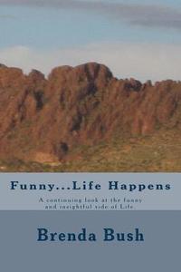 bokomslag Funny...Life Happens: A continuing look at the funny and insightful side of Life.