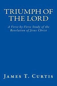 bokomslag Triumph of the Lord: A Verse-by-Verse Study of the Revelation of Jesus Christ