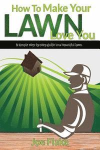 bokomslag How To Make Your Lawn Love You