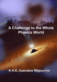 A Challenge to the Whole Physics World 1