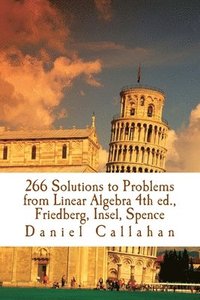 bokomslag 266 Solutions to Problems from Linear Algebra 4th ed., Friedberg, Insel, Spence