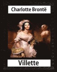 bokomslag Villette, a novel (1853), by Charlotte Bronte and Miss Mulock: Dinah Maria Mulock, also often credited as Miss Mulock or Mrs. Craik) (20 April 1826 -