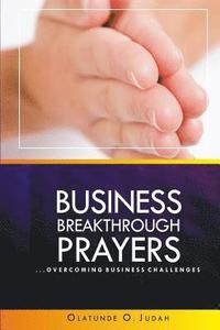 bokomslag Business Breakthrough Prayers: Overcoming Business Challenges