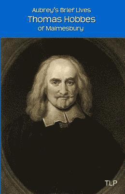 bokomslag Aubrey's Brief Lives: Thomas Hobbes: With Hobbes's Latin Prose Autobiography, translated by William Duggan