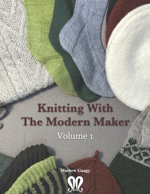 bokomslag Knitting with The Modern Maker Volume 1: Early Modern Knits and Designs Inspired by Them