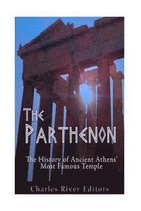 bokomslag The Parthenon: The History of Ancient Athens' Most Famous Temple