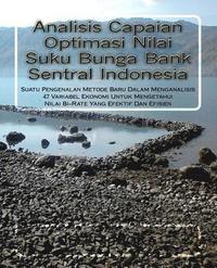 bokomslag Analisis Capaian Optimasi Nilai Suku Bunga Bank Sentral Indonesia: Suatu Pengenalan Metode Baru Dalam Menganalisis 47 Variabel Ekonomi Untuk Mengetahu