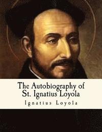 bokomslag The Autobiography of St. Ignatius Loyola: Spiritual Classics