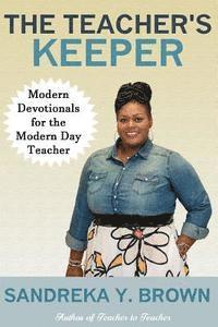 bokomslag The Teacher's Keeper: Modern Devotionals for the Modern Day Teacher