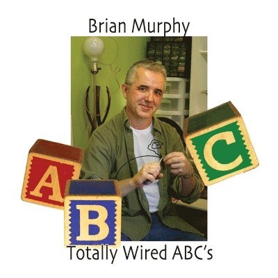 Brian Murphy - Totally Wired ABC's, Häftad