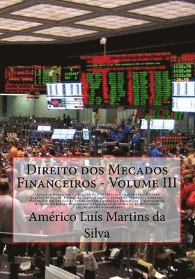 Direito dos Mecados Financeiros - Volume III: Operacoes Bancarias, Previdencia Privada, Seguros, Capitalizaco e Plano de Saude; Fundos de Investimento 1