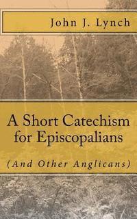 bokomslag A Short Catechism for Episcopalians (And Other Anglicans)