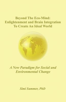 bokomslag Beyond the Eco-Mind: Enlightenment and Brain Integration to Create An Ideal World