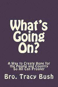 bokomslag What's Going On?: A Way to Create Hope in the People and Country So All Can Prosper