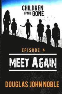 bokomslag Meet Again - Children of the Gone: Post Apocalyptic Young Adult Series - Episode 4 of 12