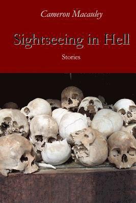 Cameron MacAuley - Sightseeing in Hell: Stories, Häftad