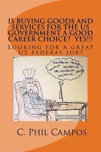 bokomslag Is buying goods and services for the US government a good career choice? YES!!!!: Looking for a Great US Federal Job?