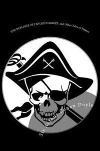 bokomslag The Dealings of Captain Sharkey and Other Tales of Pirates: Illustrated Edition