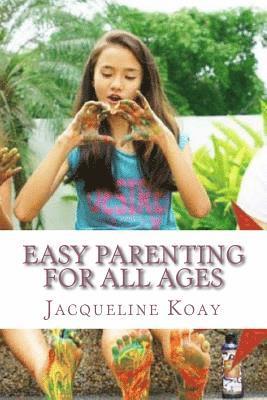 Easy Parenting For All Ages: A Guide For Raising Happy Strong Kids 1