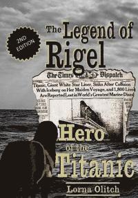 bokomslag The Legend of Rigel: Hero of the Titanic 2nd Edition