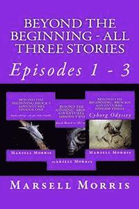 bokomslag Beyond the Beginning - All Three Stories: Episodes 1 - 3