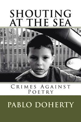 Shouting at the Sea V3: Crimes Against Poetry 1