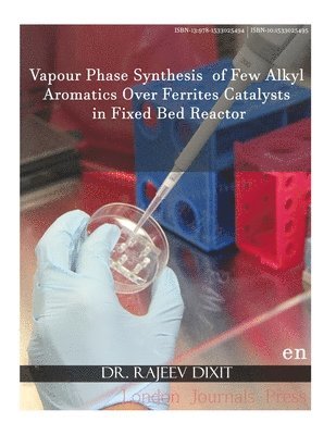 Vapour Phase Synthesis of Few Alkyl Aromatics Over Ferrites Catalysts in Fixed Bed Reactor 1