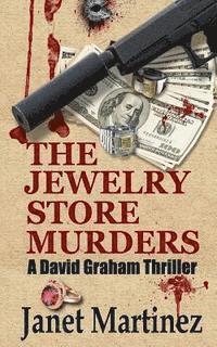 bokomslag The Jewelry Store Murders: A David Graham Thriller