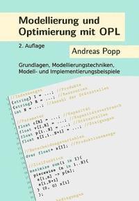 bokomslag Modellierung und Optimierung mit OPL: Grundlagen, Modellierungstechniken, Modell- und Implementierungsbeispiele