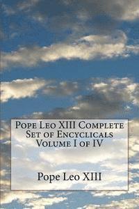 Pope Leo XIII Complete Set of Encyclicals Volume I of IV 1