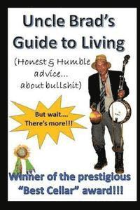 bokomslag Uncle Brad's Guide to Living: Honest & Humble Advice about Bullshit