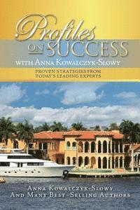 bokomslag Profiles on Success with Anna Kowalczyk-Slowy: Proven Strategies from Today's Leading Experts