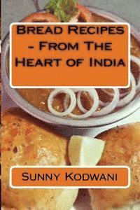 bokomslag Bread Recipes - From The Heart of India