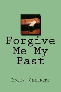 bokomslag Forgive Me My Past