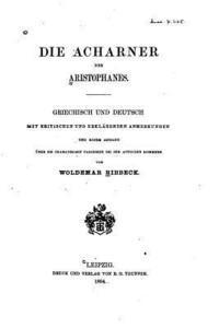 bokomslag Die acharner des Aristophanes, griechisch und deutsch mit kritischen und erklärenden Anmerkungen